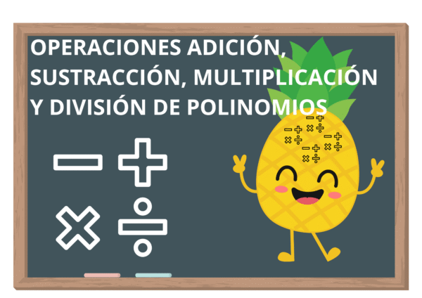 PP MATEMÁTICA- OPERACIONES ADICIÓN, SUSTRACCIÓN, MULTIPLICACIÓN Y DIVISIÓN DE POLINOMIOS