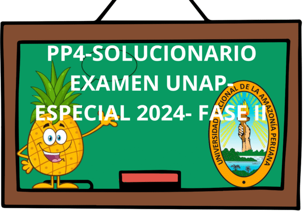 PP4-SOLUCIONARIO EXAMEN UNAP- ESPECIAL 2024- FASE II (1)